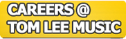 Careers @ Tom Lee Music