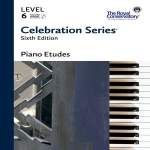ROYAL CONSERVATORY CELEBRATION Series 6th Edition Piano Etudes Level 6