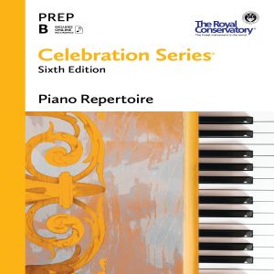 ROYAL CONSERVATORY CELEBRATION Series 6th Edition Piano Repertoire Preparatory B