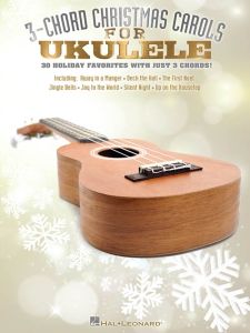 HAL LEONARD 3 Chord Christmas Carols For Ukulele 30 Holiday Favorites With Just 3 Chords