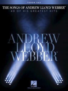 HAL LEONARD THE Songs Of Andrew Lloyd Webber For Tenor Saxophone