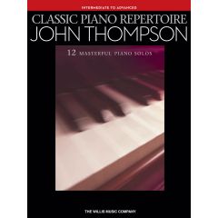 WILLIS MUSIC JOHN Thompson Classic Piano Repertoire 12 Intermediate To Advanced Piano Solos