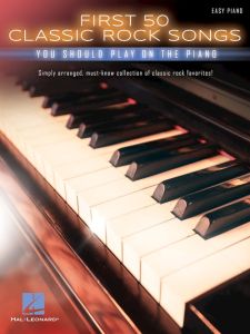 HAL LEONARD FIRST 50 Classic Rock Songs You Should Play On Piano For Easy Piano