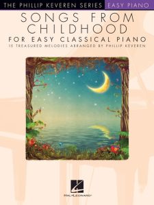 HAL LEONARD SONGS From Childhood For Easy Classical Piano Arranged By Phillip Keveren