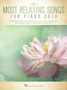 HAL LEONARD THE Most Relaxing Songs For Piano Solo Includes 40 Soothing Selections