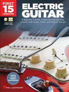 HAL LEONARD FIRST 15 Lessons Electric Guitar A Beginner's Guide By Troy Nelson