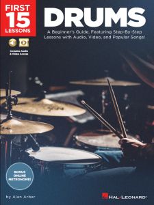 HAL LEONARD FIRST 15 Lessons Drums A Beginner's Guide By Alan Arber