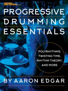 MODERN DRUMMER PROGRESSIVE Drumming Essentials By Aaron Adgar