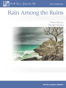 WILLIS MUSIC RAIN Among The Ruins Composed By Randall Hartsell For Piano Mid-intermediate