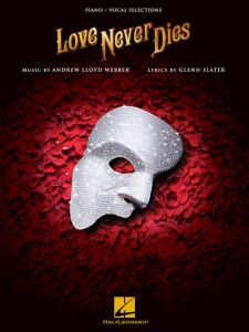 HAL LEONARD LOVE Never Dies By Andrew Lloyd Webber & Glenn Slater For Piano/vocal
