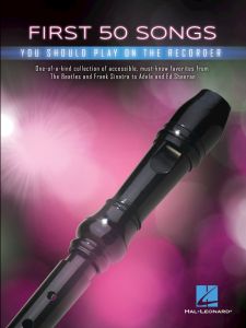 HAL LEONARD FIRST 50 Songs You Should Play On Recorder