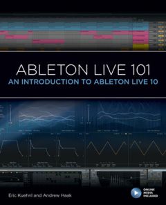 HAL LEONARD ERIC Kuehnl & Andrew Haak Ableton Live 101