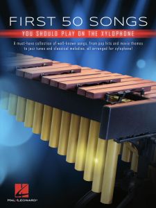 HAL LEONARD FIRST 50 Songs You Should Play On Xylophone For Xylophone