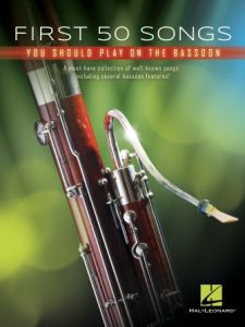 HAL LEONARD FIRST 50 Songs You Should Play On Bassoon For Bassoon