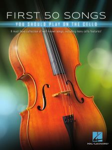 HAL LEONARD FIRST 50 Songs You Should Play On Cello For Cello