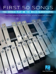 HAL LEONARD FIRST 50 Songs You Should Play On The Bells/glockenspiel For Bell Glockenspiel