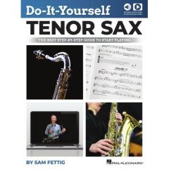 HAL LEONARD DO-IT-YOURSELF Tenor Sax The Best Step-by Step Guide To Start Playing