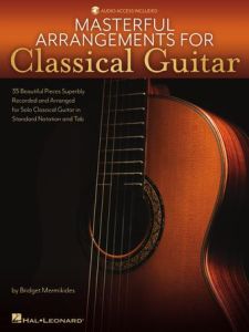 HAL LEONARD MASTERFUL Arrangements For Classical Guitar By Bridget Mermikides