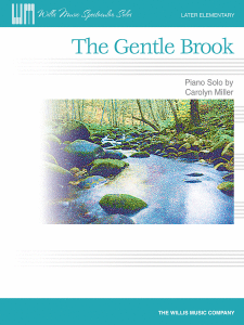 WILLIS MUSIC THE Gentle Brook Later Elementary Piano Solo By Carolyn Miller