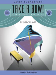 WILLIS MUSIC TAKE A Bow Book 3 Later Elementary Piano Solos By Carolyn Miller