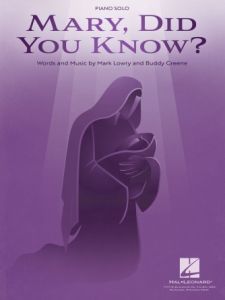 HAL LEONARD MARY Did You Know For Piano Solo By Mark Lowry & Buddy Greene