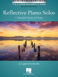 HAL LEONARD REFLECTIVE Piano Solos 11 Beautiful Moods & Styles By Eugenie Rocherolle