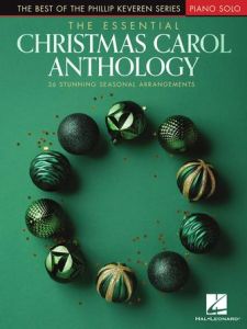 HAL LEONARD THE Essential Christmas Carol Anthology The Best Of Phillip Keveren Series