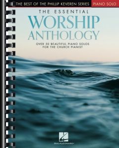 HAL LEONARD THE Essential Worship Anthology By Phillip Keveren