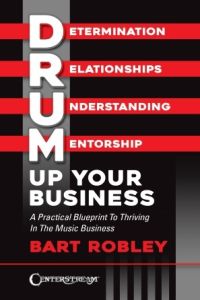 CENTERSTREAM DRUM Up Your Business A Practical Blue Print To Thriving In The Music Business