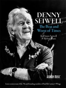 HUDSON MUSIC DENNY Seiwell: The Best & Worst Of Times By Denny Seiwell & Robyn Flans