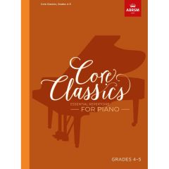 ABRSM PUBLISHING CORE Classics Essential Repertoire For Piano Grades 4-5