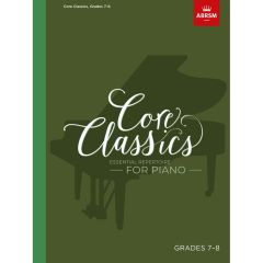 ABRSM PUBLISHING CORE Classics Essential Repertoire For Piano Grades 7-8
