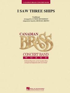 HAL LEONARD I Saw Three Ships Canadian Brass Concert Band Gr.3 Henderson/brown