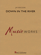HAL LEONARD DOWN In The River Concert Band Level 4 Score & Parts By Jay Bocook