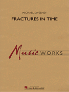 HAL LEONARD FRACTURES In Time Concert Band Level 4 Score & Parts By Michael Sweeney