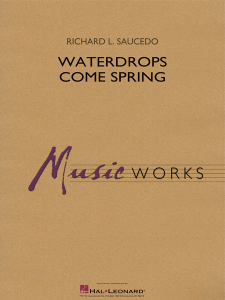 HAL LEONARD WATERDROPS Come Spring Concert Band Grade 1.5 By Richard L. Saucedo