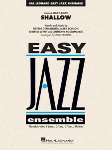 HAL LEONARD SHALLOW (from A Star Is Born) Arranged By Paul Murtha For Easy Jazz Ensemble