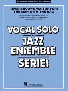 HAL LEONARD (EVERYBODY'S Waitin' For) The Man With The Bag For Vocal Solo W/ Jazz Ensemble
