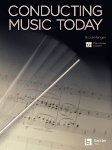 BERKLEE PRESS BRUCE Hangen Conducting Music Today