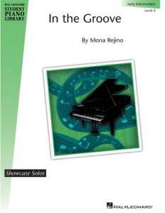 HAL LEONARD IN The Groove Early Intermediate Piano Solo By Mona Rejino