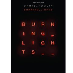 HAL LEONARD CHRIS Tomlin Burning Lights For Piano Vocal Guitar