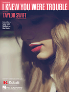 HAL LEONARD I Knew You Were Trouble Recorded By Taylor Swift For Piano Vocal Guitar