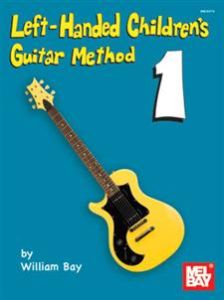 MEL BAY LEFT Handed Children's Guitar Method 1 By William Bay
