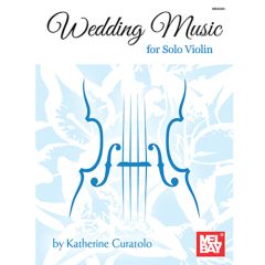 MEL BAY WEDDING Music For Solo Violin By Katherine Curatolo