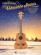 HAL LEONARD CHRISTMAS Ukulele Solos 20 Holiday Favorites Arranged For Tenor Ukulele