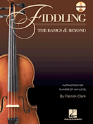 HAL LEONARD FIDDLING The Basics & Beyond By Patrick Clark Cd Included