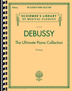 G SCHIRMER DEBUSSY The Ultimate Piano Collection 78 Pieces
