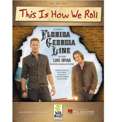 HAL LEONARD THIS Is How We Roll Recorded By Florida Georgia Line For Piano Vocal Guitar