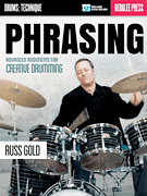 BERKLEE PRESS PHRASING Advanced Rudiments For Creative Drumming By Russ Gold