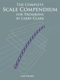 CARL FISCHER THE Complete Scale Compendium For Trombone/euphonium By Larry Clark